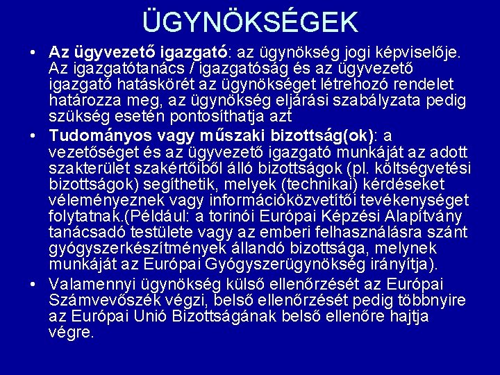 ÜGYNÖKSÉGEK • Az ügyvezető igazgató: az ügynökség jogi képviselője. Az igazgatótanács / igazgatóság és