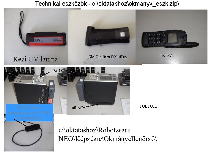 Technikai eszközök - c: oktatashozokmanyv_eszk. zip TETRA 3 M Confirm Súrlófény Kézi UV lámpa