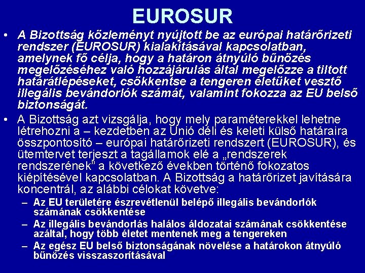 EUROSUR • A Bizottság közleményt nyújtott be az európai határőrizeti rendszer (EUROSUR) kialakításával kapcsolatban,