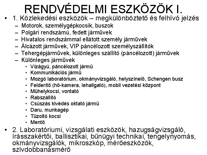 RENDVÉDELMI ESZKÖZÖK I. • 1. Közlekedési eszközök – megkülönböztető és felhívó jelzés – –