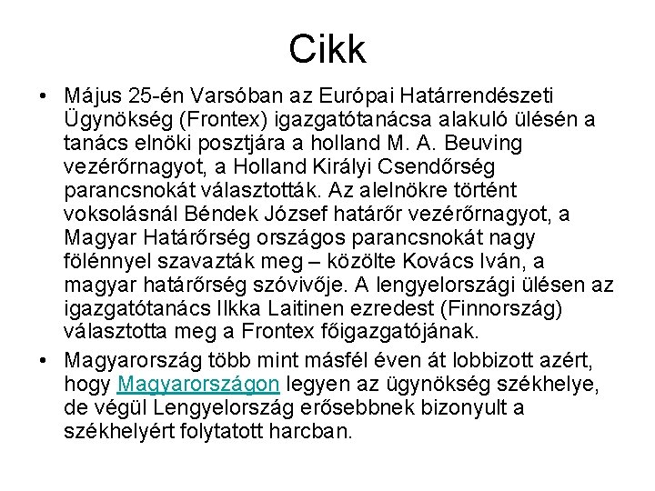 Cikk • Május 25 -én Varsóban az Európai Határrendészeti Ügynökség (Frontex) igazgatótanácsa alakuló ülésén