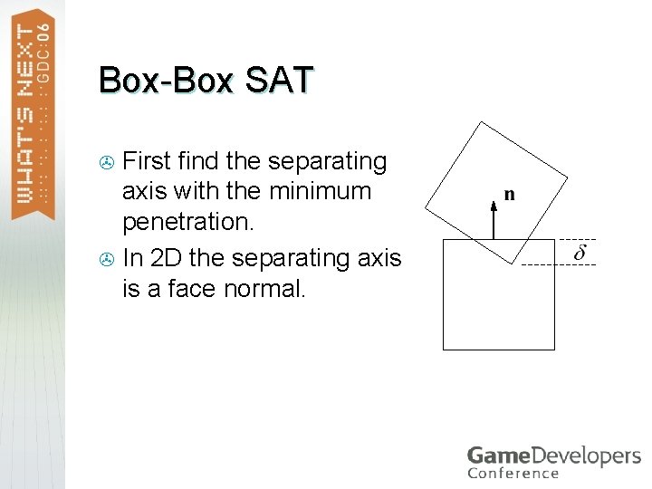 Box-Box SAT First find the separating axis with the minimum penetration. > In 2