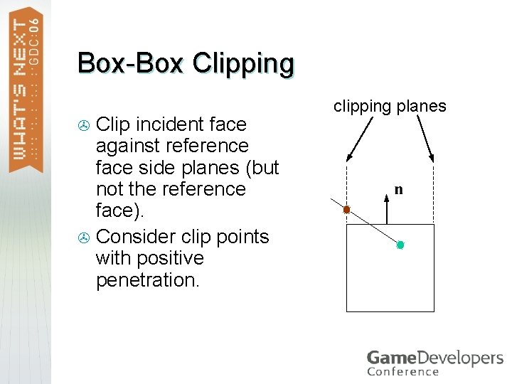 Box-Box Clipping Clip incident face against reference face side planes (but not the reference