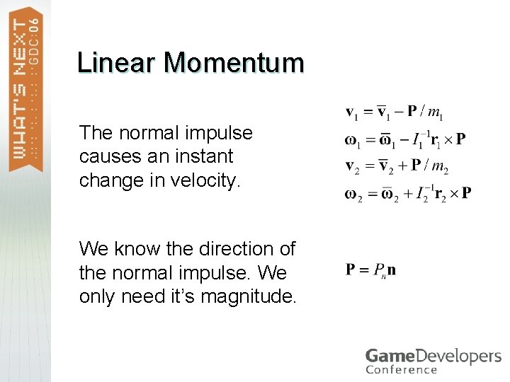 Linear Momentum The normal impulse causes an instant change in velocity. We know the