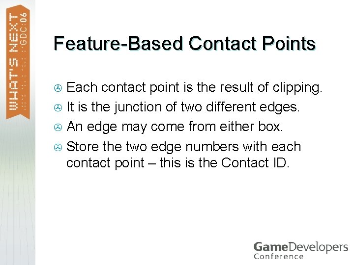 Feature-Based Contact Points Each contact point is the result of clipping. > It is