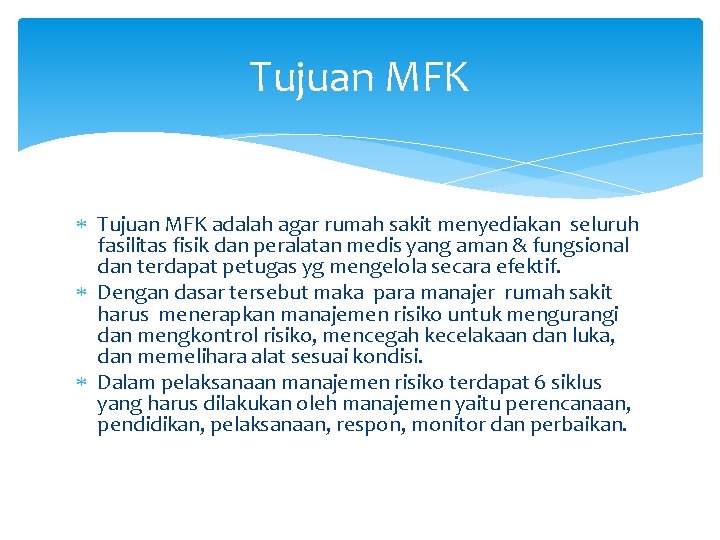 Tujuan MFK adalah agar rumah sakit menyediakan seluruh fasilitas fisik dan peralatan medis yang