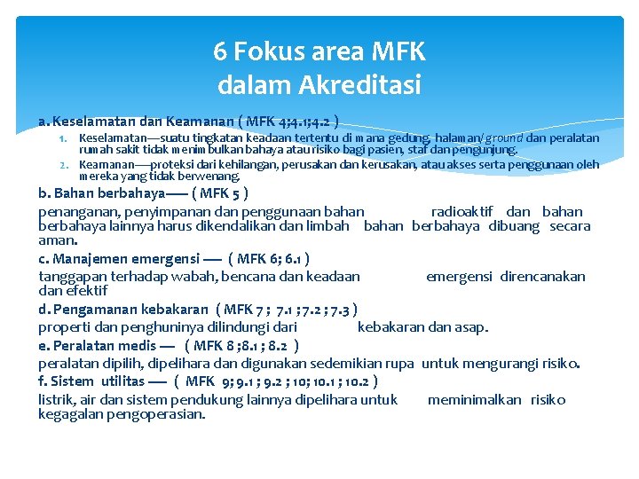 6 Fokus area MFK dalam Akreditasi a. Keselamatan dan Keamanan ( MFK 4; 4.
