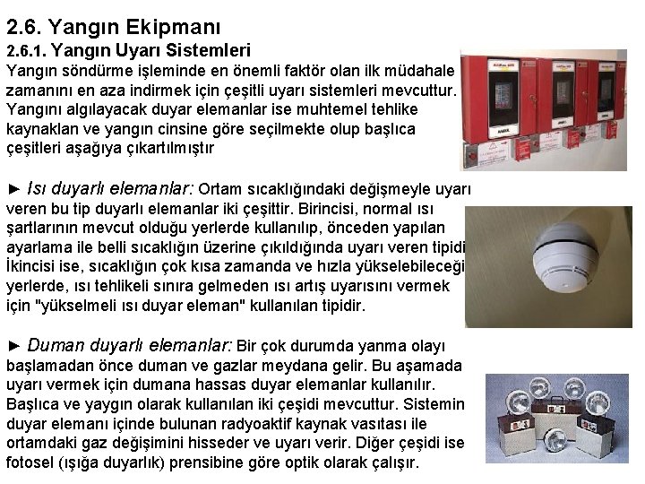 2. 6. Yangın Ekipmanı 2. 6. 1. Yangın Uyarı Sistemleri Yangın söndürme işleminde en