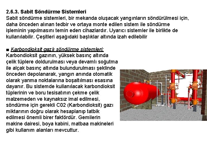 2. 6. 3. Sabit Söndürme Sistemleri Sabit söndürme sistemleri, bir mekanda oluşacak yangınların söndürülmesi