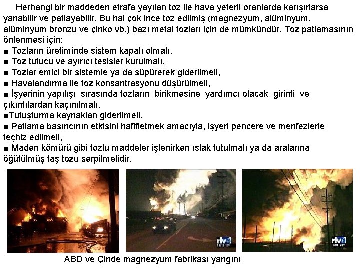  Herhangi bir maddeden etrafa yayılan toz ile hava yeterli oranlarda karışırlarsa yanabilir ve