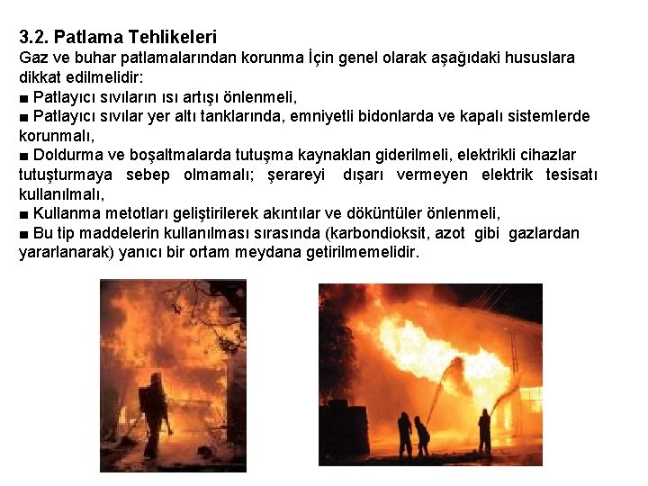3. 2. Patlama Tehlikeleri Gaz ve buhar patlamalarından korunma İçin genel olarak aşağıdaki hususlara