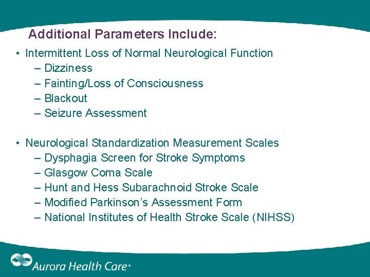 Additional Parameters Include: • Intermittent Loss of Normal Neurological Function – Dizziness – Fainting/Loss Additional Parameters Include: • Intermittent Loss of Normal Neurological Function – Dizziness – Fainting/Loss