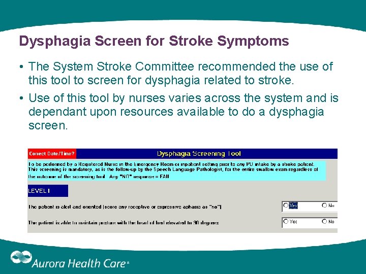 Dysphagia Screen for Stroke Symptoms • The System Stroke Committee recommended the use of Dysphagia Screen for Stroke Symptoms • The System Stroke Committee recommended the use of