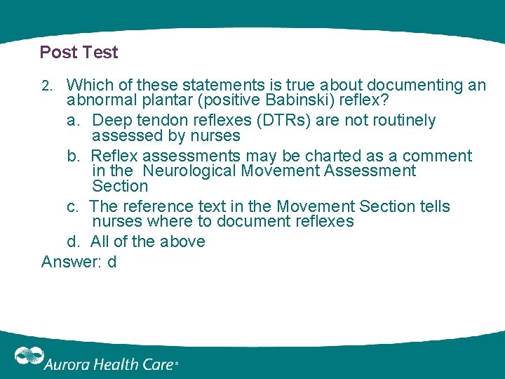 Post Test Which of these statements is true about documenting an abnormal plantar (positive Post Test Which of these statements is true about documenting an abnormal plantar (positive
