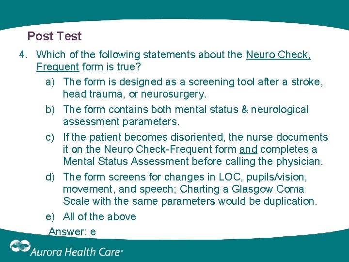 Post Test 4. Which of the following statements about the Neuro Check, Frequent form Post Test 4. Which of the following statements about the Neuro Check, Frequent form