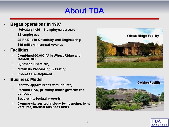 About TDA • Began operations in 1987 • • • Privately held – 8