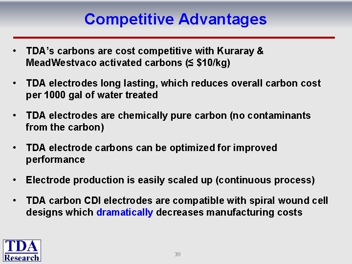 Competitive Advantages • TDA’s carbons are cost competitive with Kuraray & Mead. Westvaco activated