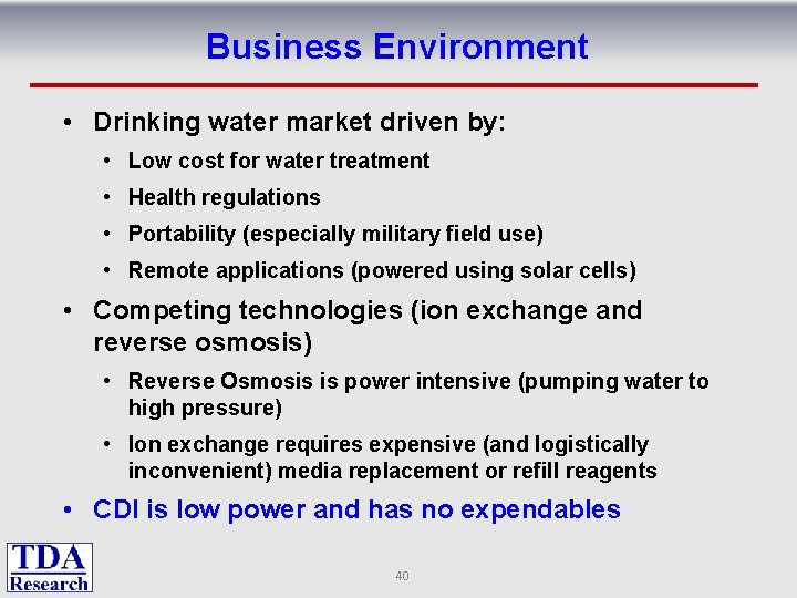 Business Environment • Drinking water market driven by: • Low cost for water treatment