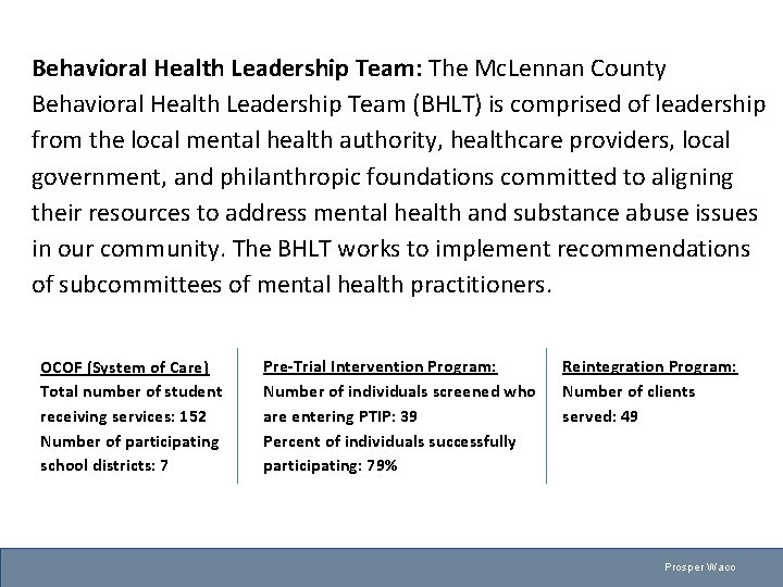 Behavioral Health Leadership Team: The Mc. Lennan County Behavioral Health Leadership Team (BHLT) is