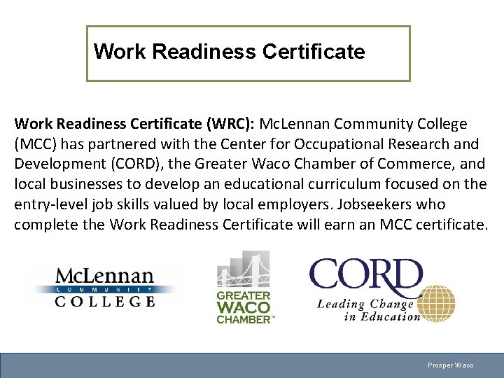 Work Readiness Certificate (WRC): Mc. Lennan Community College (MCC) has partnered with the Center