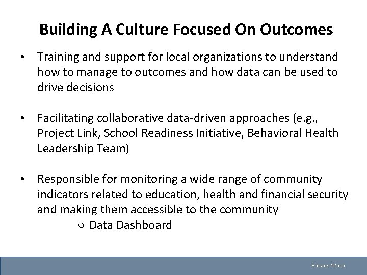 Building A Culture Focused On Outcomes • Training and support for local organizations to