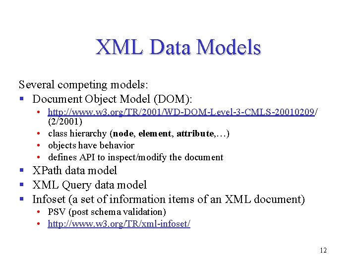 XML Data Models Several competing models: § Document Object Model (DOM): • http: //www. XML Data Models Several competing models: § Document Object Model (DOM): • http: //www.