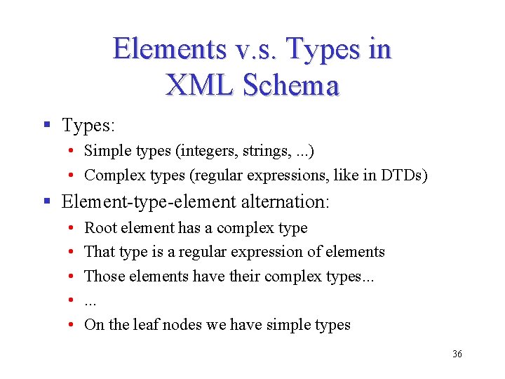 Elements v. s. Types in XML Schema § Types: • Simple types (integers, strings, Elements v. s. Types in XML Schema § Types: • Simple types (integers, strings,