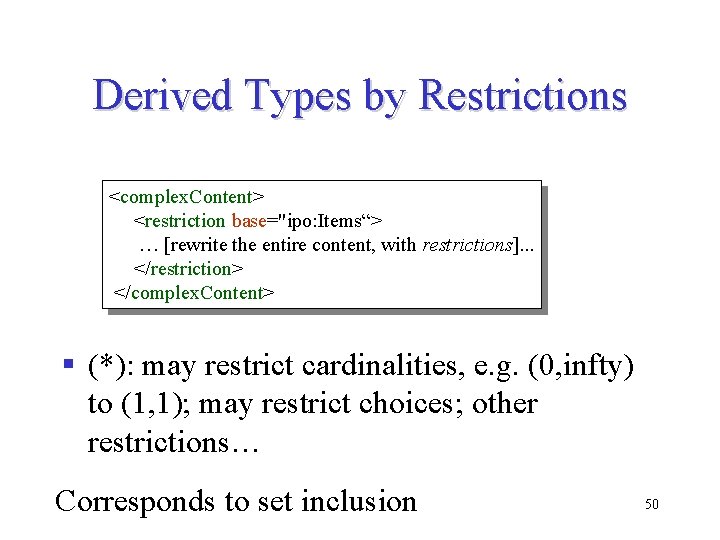 Derived Types by Restrictions <complex. Content> <restriction base="ipo: Items“> … [rewrite the entire content, Derived Types by Restrictions <complex. Content> <restriction base="ipo: Items“> … [rewrite the entire content,