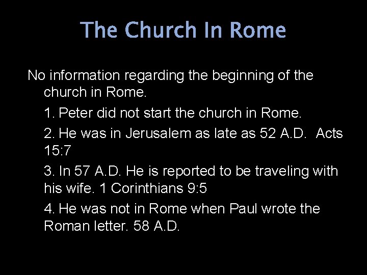 The Church In Rome No information regarding the beginning of the church in Rome.