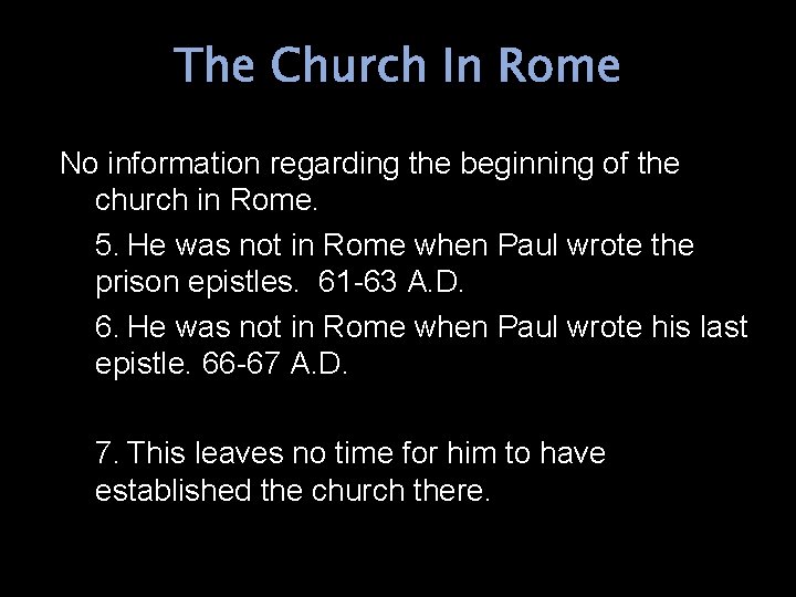 The Church In Rome No information regarding the beginning of the church in Rome.