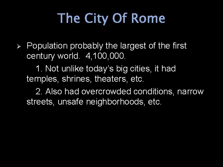 The City Of Rome Ø Population probably the largest of the first century world.