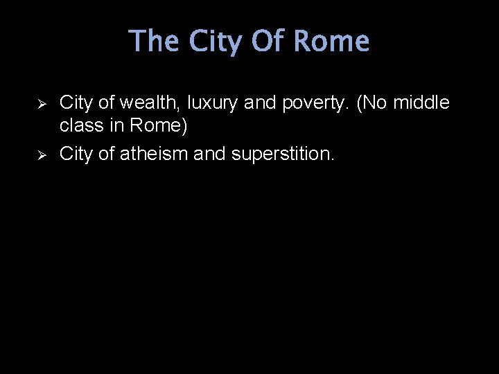 The City Of Rome Ø Ø City of wealth, luxury and poverty. (No middle