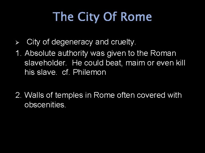 The City Of Rome City of degeneracy and cruelty. 1. Absolute authority was given