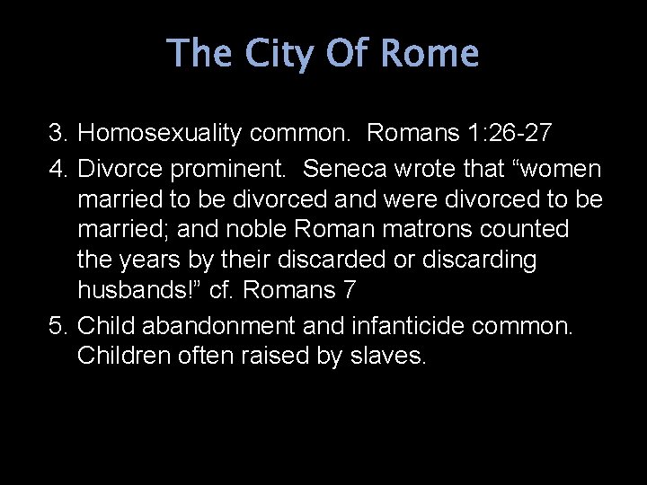 The City Of Rome 3. Homosexuality common. Romans 1: 26 -27 4. Divorce prominent.