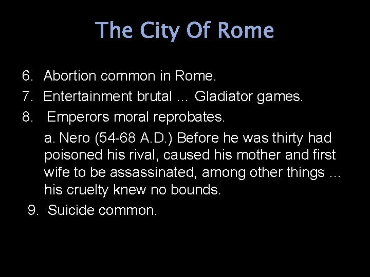 The City Of Rome 6. Abortion common in Rome. 7. Entertainment brutal … Gladiator