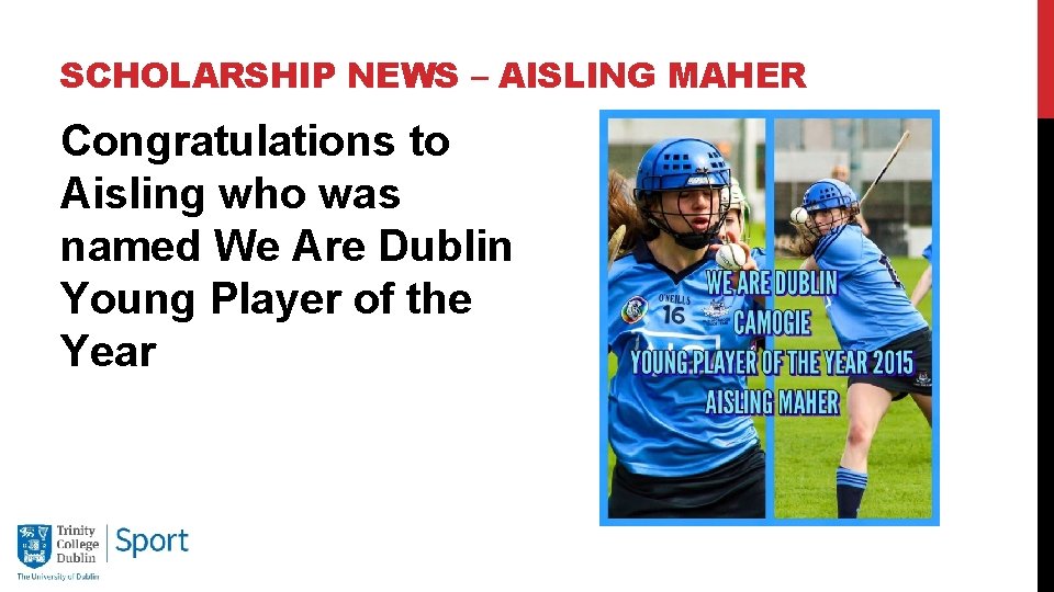 SCHOLARSHIP NEWS – AISLING MAHER Congratulations to Aisling who was named We Are Dublin