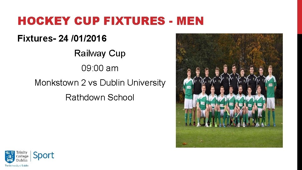 HOCKEY CUP FIXTURES - MEN Fixtures- 24 /01/2016 Railway Cup 09: 00 am Monkstown