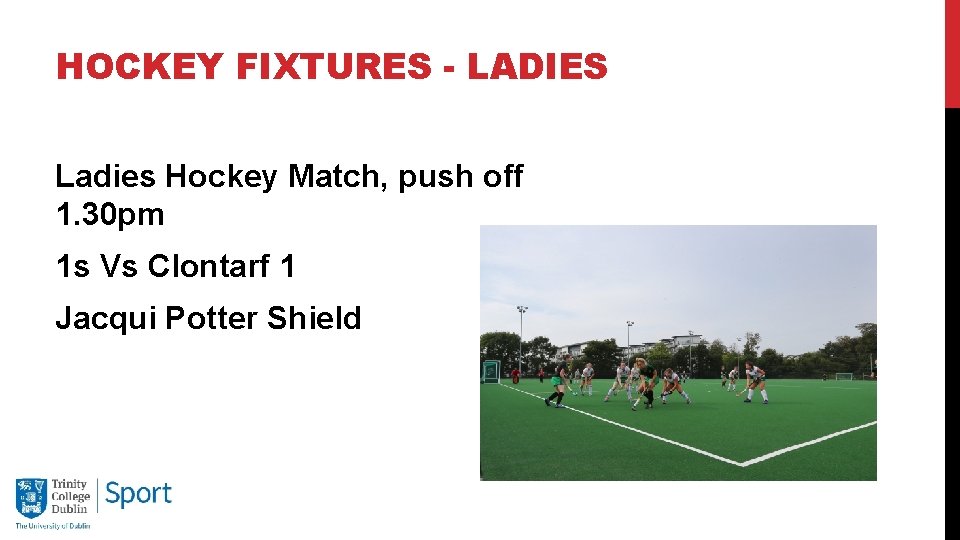 HOCKEY FIXTURES - LADIES Ladies Hockey Match, push off 1. 30 pm 1 s