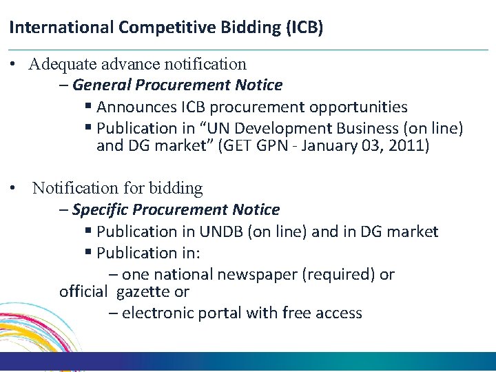 International Competitive Bidding (ICB) • Adequate advance notification – General Procurement Notice § Announces