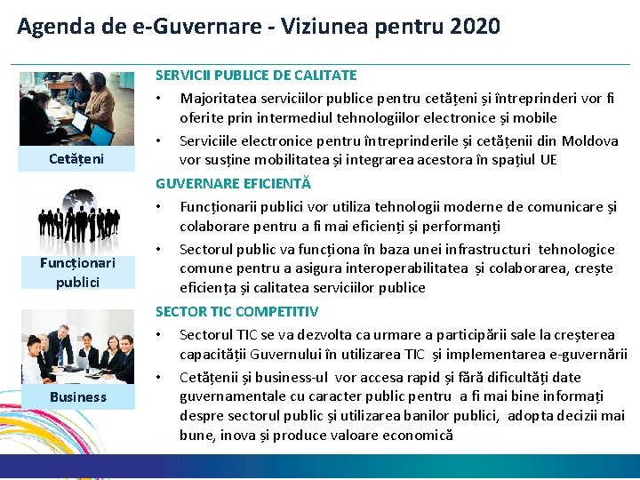 Agenda de e-Guvernare - Viziunea pentru 2020 Cetățeni SERVICII PUBLICE DE CALITATE • Majoritatea