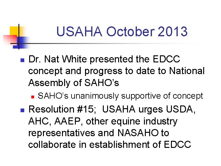 USAHA October 2013 n Dr. Nat White presented the EDCC concept and progress to USAHA October 2013 n Dr. Nat White presented the EDCC concept and progress to