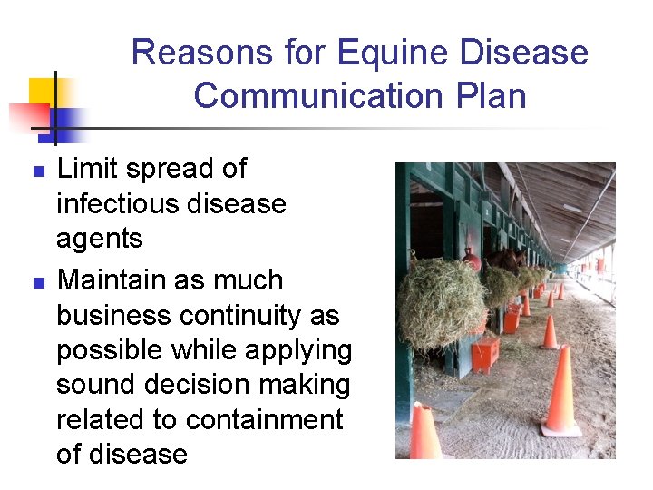 Reasons for Equine Disease Communication Plan n n Limit spread of infectious disease agents Reasons for Equine Disease Communication Plan n n Limit spread of infectious disease agents