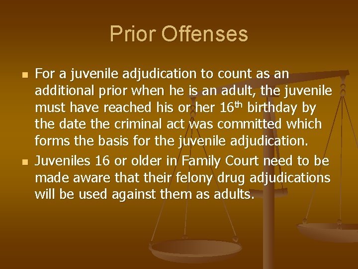 Prior Offenses n n For a juvenile adjudication to count as an additional prior