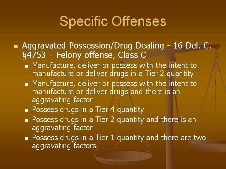 Specific Offenses n Aggravated Possession/Drug Dealing - 16 Del. C. § 4753 – Felony