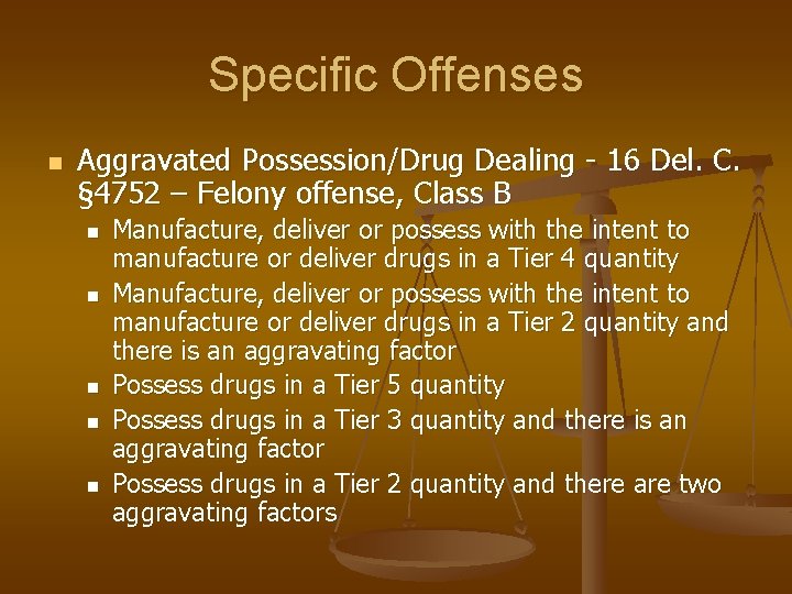 Specific Offenses n Aggravated Possession/Drug Dealing - 16 Del. C. § 4752 – Felony