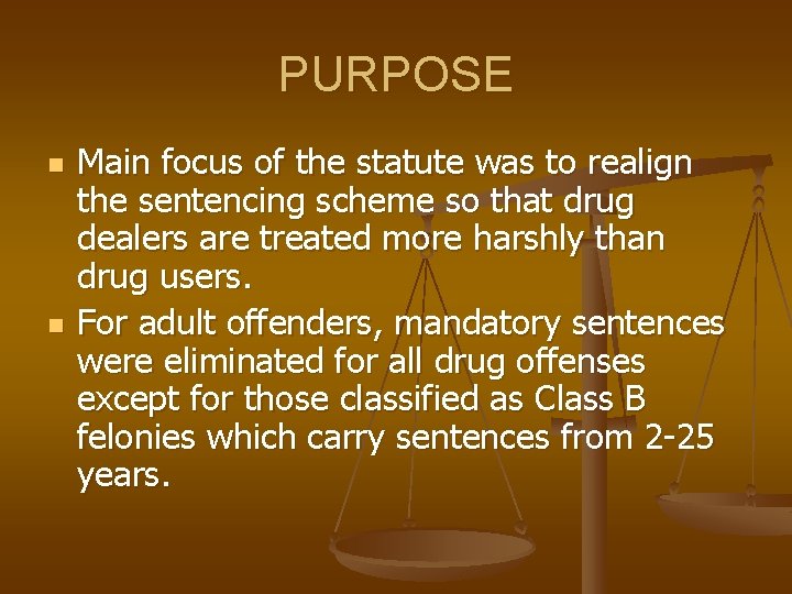 PURPOSE n n Main focus of the statute was to realign the sentencing scheme