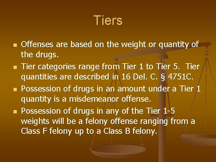 Tiers n n Offenses are based on the weight or quantity of the drugs.