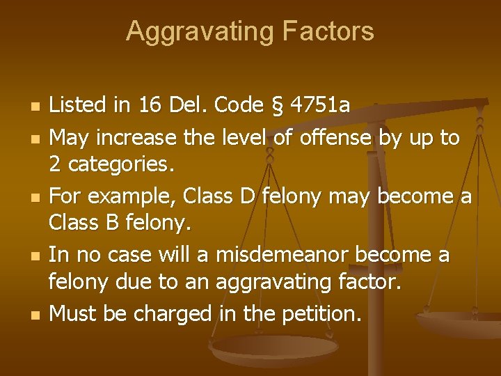 Aggravating Factors n n n Listed in 16 Del. Code § 4751 a May