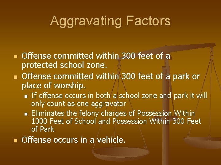 Aggravating Factors n n Offense committed within 300 feet of a protected school zone.