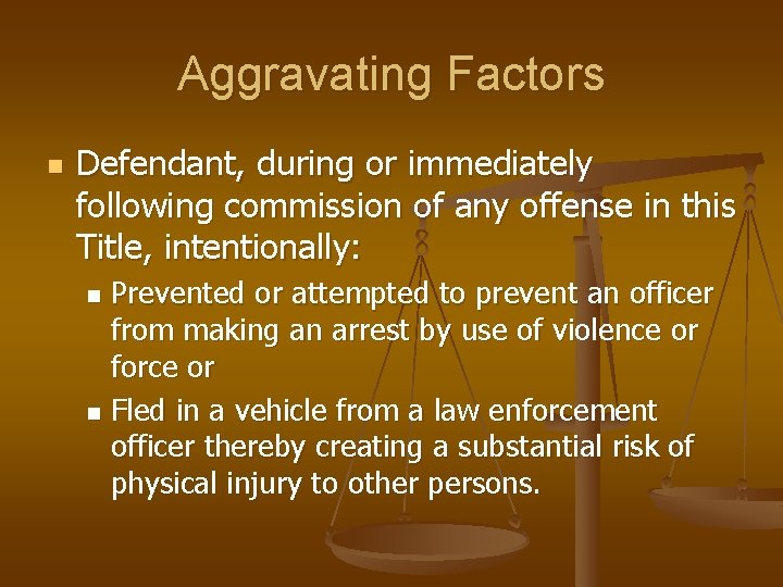 Aggravating Factors n Defendant, during or immediately following commission of any offense in this